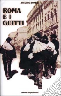 Roma e i guitti libro di Bonfili Antonio