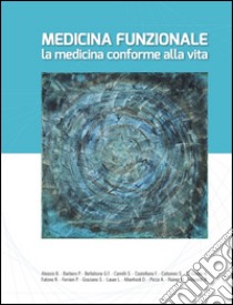 Medicina funzionale. La medicina conforme alla vita libro