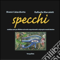 Specchi. Con 22 carte libro di Calascibetta Momò; Marcaletti Raffaella