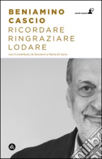 Ricordare ringraziare lodare libro di Cascio Beniamino; Pecoraro F. (cur.); Lo Piccolo E. (cur.); Di Sano G. (cur.)