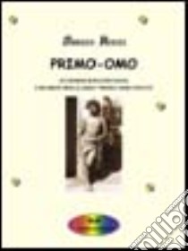 Primo-Omo. 20 uomini raccontano i segreti della loro prima volta libro di Rozzi Sergio