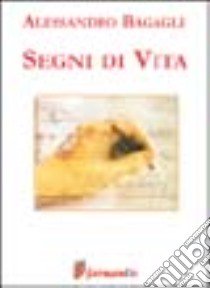 Segni di vita libro di Bagagli Alessandro