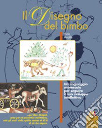 Il disegno del bimbo. Un linguaggio universale per seguire il suo sviluppo intellettivo libro di Avalle Vico