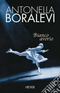 Bianco avorio libro di Boralevi Antonella