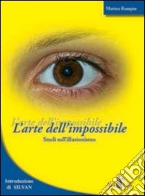 L'arte dell'impossibile. Studi sull'illusionismo libro di Rampin Matteo