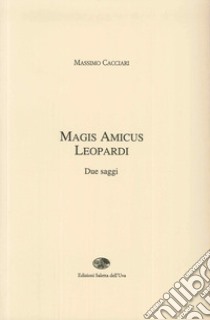 Magis amicus Leopardi libro di Cacciari Massimo