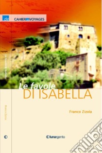 Le favole di Isabella libro di Zizola Franco