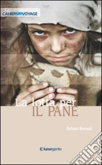 La lotta per il pane libro di Kemal Orhan; Bellingeri G. (cur.)