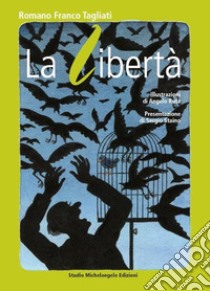 La libertà libro di Tagliati Romano F.