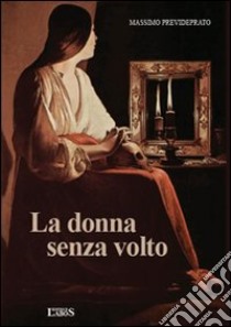 La donna senza volto libro di Prevideprato Massimo