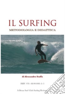 Il surfing: metodologia e didattica libro di Staffa Alessandro