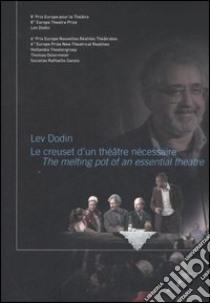 Lev Dodin. Le creuset d'un théatre nécessaire-The melting pot of an essential theatre libro di Martinez A. (cur.)