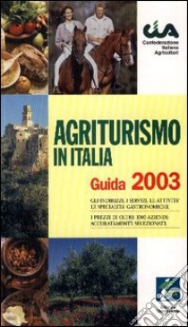 Agriturismo in Italia. Guida 2003 libro