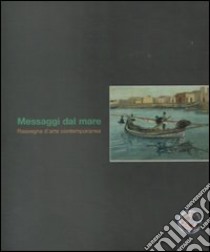Messaggi dal mare. Rassegna d'arte contemporanea libro di Sferlazzo F. (cur.)