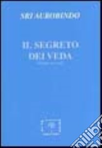 Il segreto dei Veda. Vol. 2 libro di Aurobindo (sri); Iorco T. (cur.)