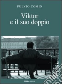 Viktor e il suo doppio libro di Comin Fulvio