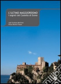 L'ultimo maggiordomo. I segreti del castello di Duino libro di Martínez José G. - Novick Freyre Vilma