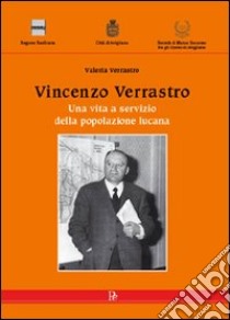 Vincenzo Verrastro. Una vita a servizio della popolazione lucana libro di Verrastro Valeria