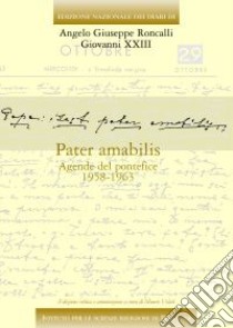 Edizione nazionale dei diari di Angelo Giuseppe Roncalli - Giovanni XXIII. Ediz. critica. Vol. 7: Pater amabilis. Agende del pontefice, 1958-1963 libro di Giovanni XXIII