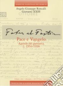 Edizione Nazionale dei Diari di Angelo Giuseppe Roncalli - Giovanni XXIII. Vol. 6/2: Pace e Vangelo. Agende del Patriarca: 1956-1958 libro di Giovanni XXIII; Galavotti E. (cur.)