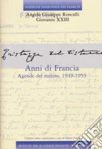 Edizione Nazionale dei Diari di Angelo Giuseppe Roncalli - Giovanni XXIII. Anni di Francia. Vol. 5/2: Anni di Francia. Agende del Nunzio. 1949-1953 libro di Giovanni XXIII; Fouilloux È. (cur.)