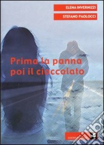 Prima la panna poi il cioccolato libro di Invernizzi Elena; Paolocci Stefano