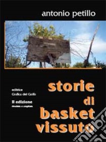 Storie di basket vissuto libro di Petillo Antonio