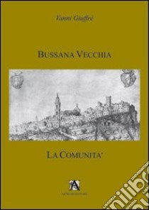 Bussana Vecchia. La comunità libro di Giuffrè Gianni