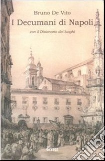 I decumani di Napoli libro di De Vito Bruno