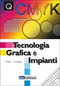 Tecnologia grafica e impianti libro di Picciotto Angelo; Monti Adalberto