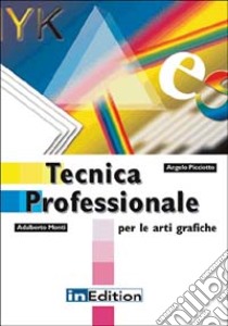 Tecnica professionale per le arti grafiche libro di Picciotto Angelo; Monti Adalberto