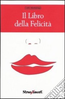 Il libro della felicità libro di Madariaga Carlo