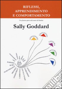 Riflessi, apprendimento e comportamento. Una finestra aperta nella mente dei bambini libro di Goddard Sally; Dominguez M. (cur.); Burgio N. (cur.)