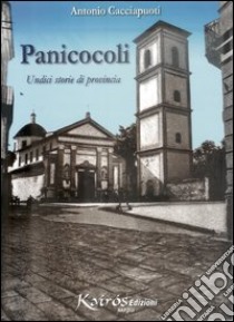 Panicocoli. Undici storie di provincia libro di Cacciapuoti Antonio