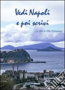 Vedi Napoli e poi scrivi libro di Putignano A. (cur.)