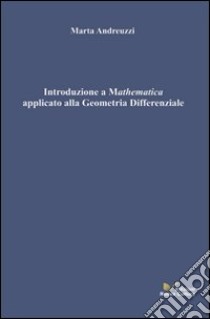 Introduzione a Mathematica applicato alla geometria differenziale libro di Andreuzzi Marta