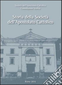 Storia della società dell'apostolato cattolico libro