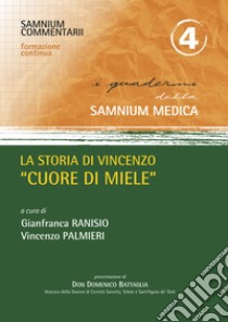 La storia di Vincenzo «cuore di miele» libro di Ranisio G. (cur.); Palmieri V. (cur.)