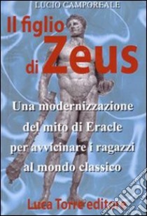 figlio di Zeus. Con CD Audio. Con CD-ROM libro di Camporeale Lucio