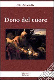 Dono del cuore libro di Mennella Tina