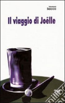 Il viaggio di Joëlle libro di Sacco Vanessa