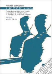 Il riflesso della mafia libro di Castagneri Riccardo