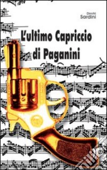 L'ultimo Capriccio di Paganini libro di Sardini Dimitri