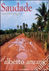 Saudade. Appunti di viaggio libro di Anzani Alberto