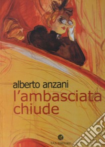 L'ambasciata chiude libro di Anzani Alberto; Girola R. (cur.)