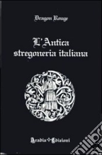 L'antica stregoneria italiana libro di Rouge Dragon