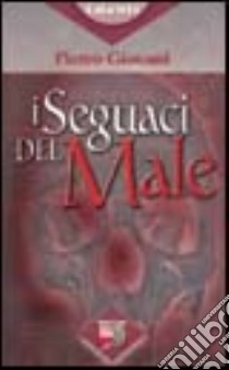 I seguaci del male libro di Giovani Pietro