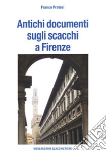 Antichi documenti sugli scacchi a Firenze libro di Pratesi Franco