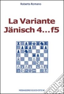 La variante Jänisch 4...f5 libro di Romano Roberto A.