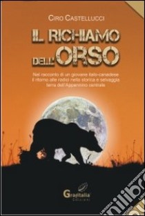 Il richiamo dell'orso libro di Castellucci Ciro